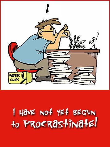 I hate to procrastinate