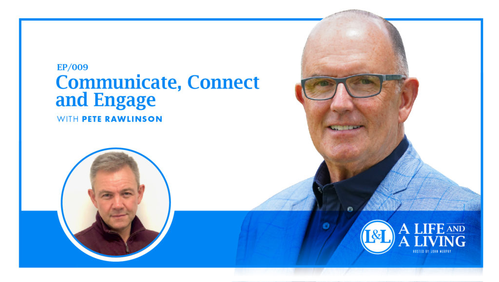 Communicate, Connect, and Engage with Peter Rawlinson | Episode # 9