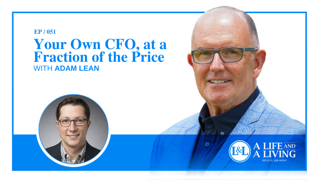 Your Own CFO, at a Fraction of the Price with Adam Lean | Episode # 51